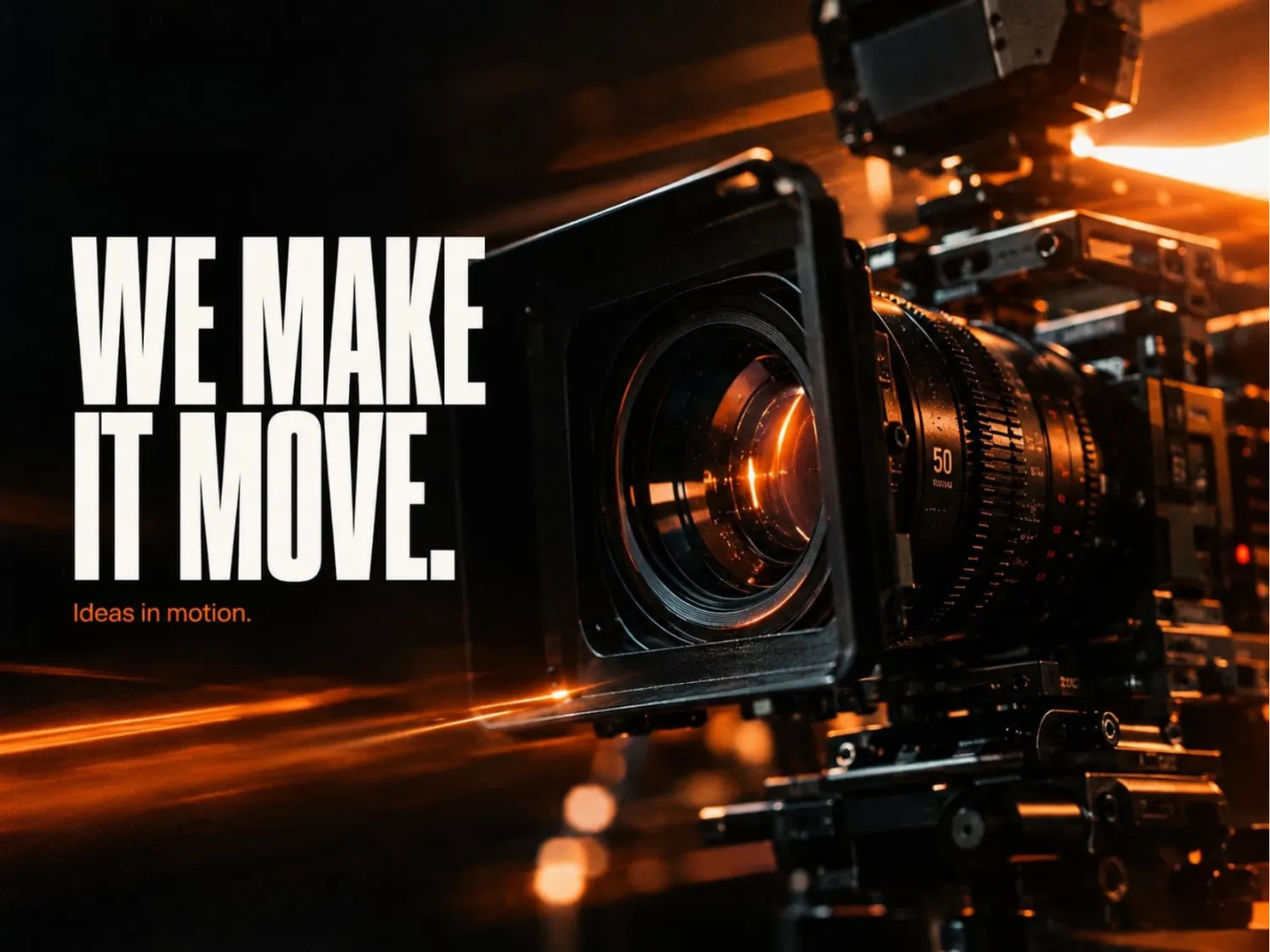 We make it move. Ideas in motion.