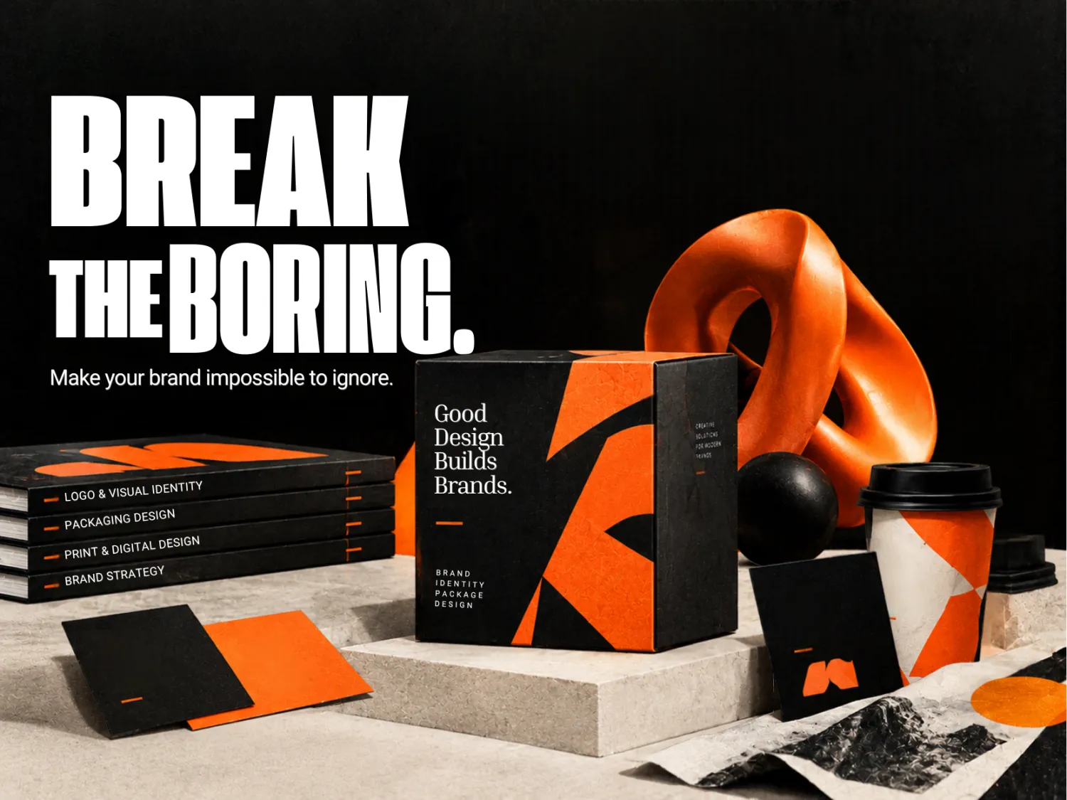 Break the boring. Make your brand impossible to ignore.